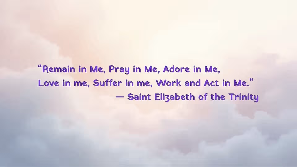 Quote of the Week by Saint Elizabeth of the Trinity